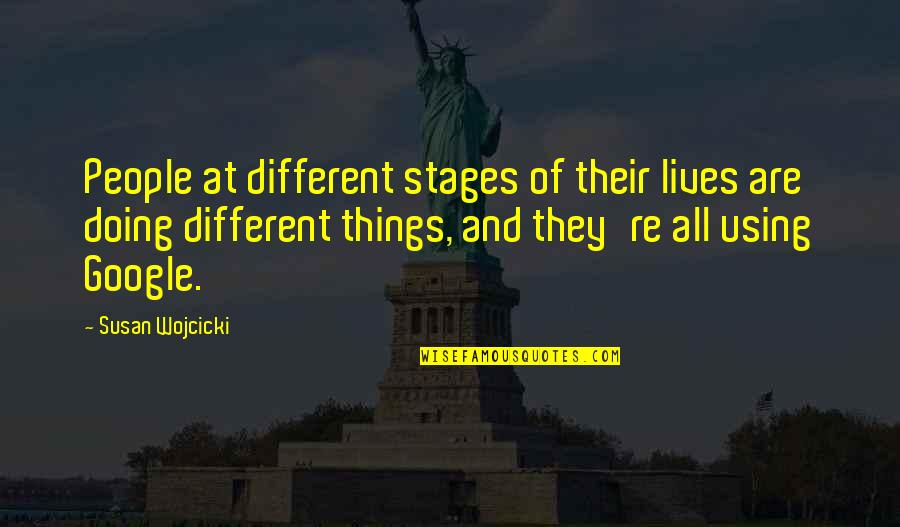 Fluides Service Quotes By Susan Wojcicki: People at different stages of their lives are