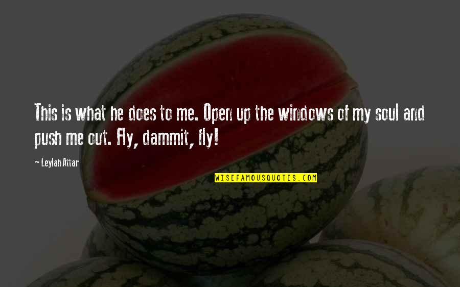 Fly Quotes By Leylah Attar: This is what he does to me. Open