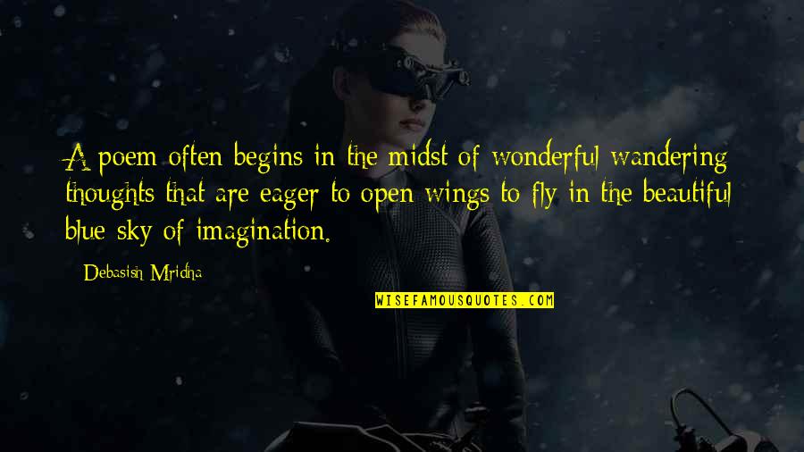 Fly Quotes Quotes By Debasish Mridha: A poem often begins in the midst of