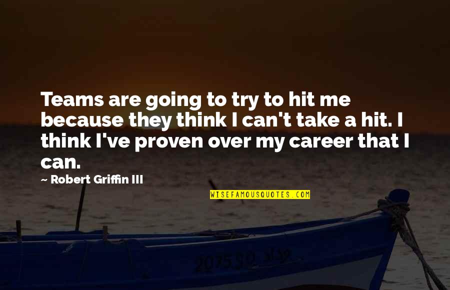 Flying Lanterns Quotes By Robert Griffin III: Teams are going to try to hit me