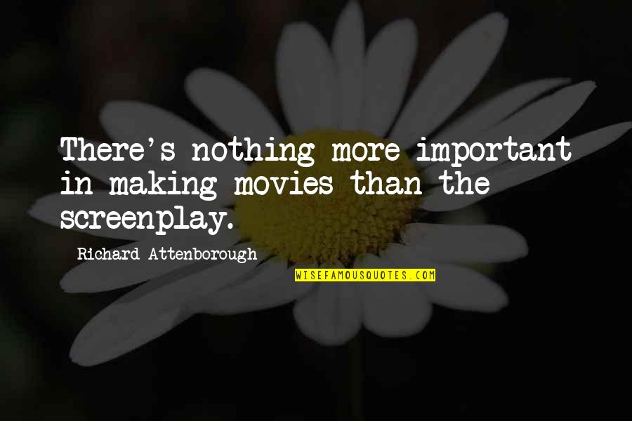 Fobs Archery Quotes By Richard Attenborough: There's nothing more important in making movies than