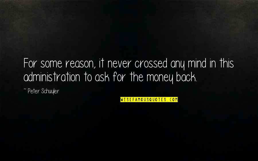 Focus On Being A Better You Quotes By Peter Schuyler: For some reason, it never crossed any mind