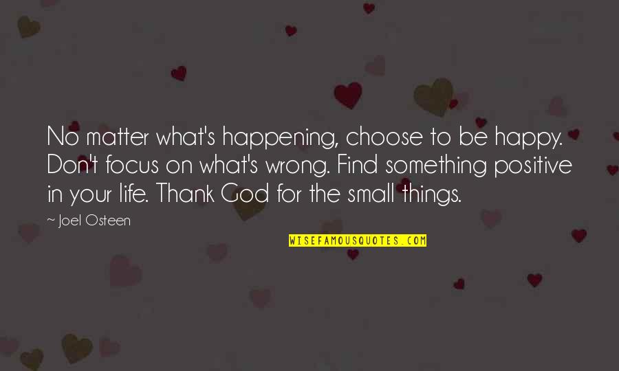 Focus Within Quotes By Joel Osteen: No matter what's happening, choose to be happy.