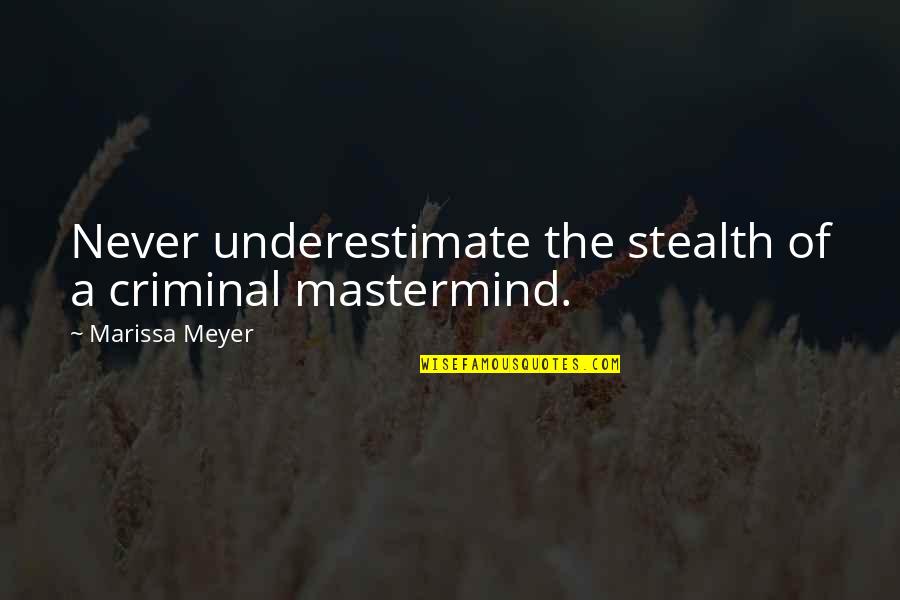 Foggy Night Quotes By Marissa Meyer: Never underestimate the stealth of a criminal mastermind.