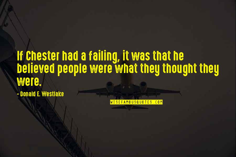 Folcarelli Montgomery Quotes By Donald E. Westlake: If Chester had a failing, it was that