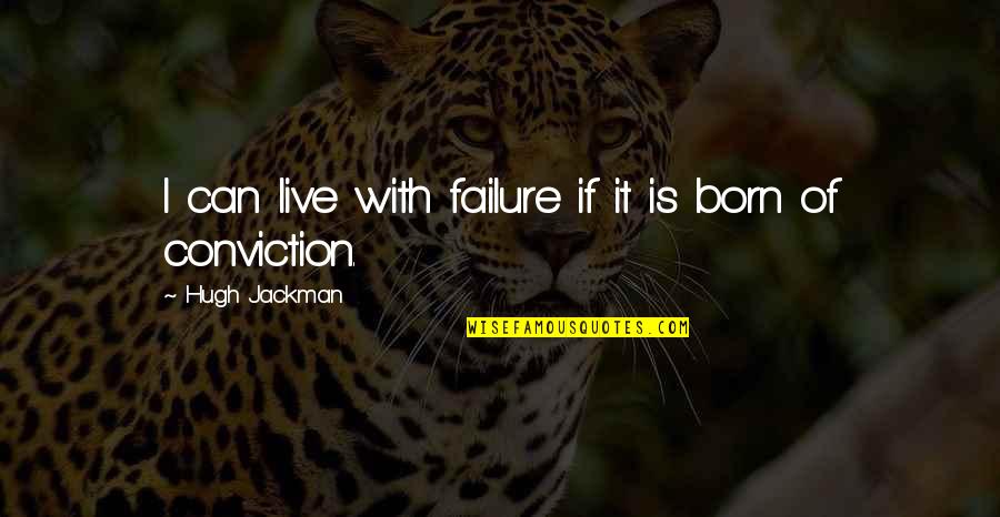 Folios Quotes By Hugh Jackman: I can live with failure if it is