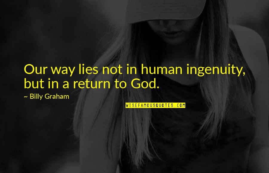 Folketidende Quotes By Billy Graham: Our way lies not in human ingenuity, but