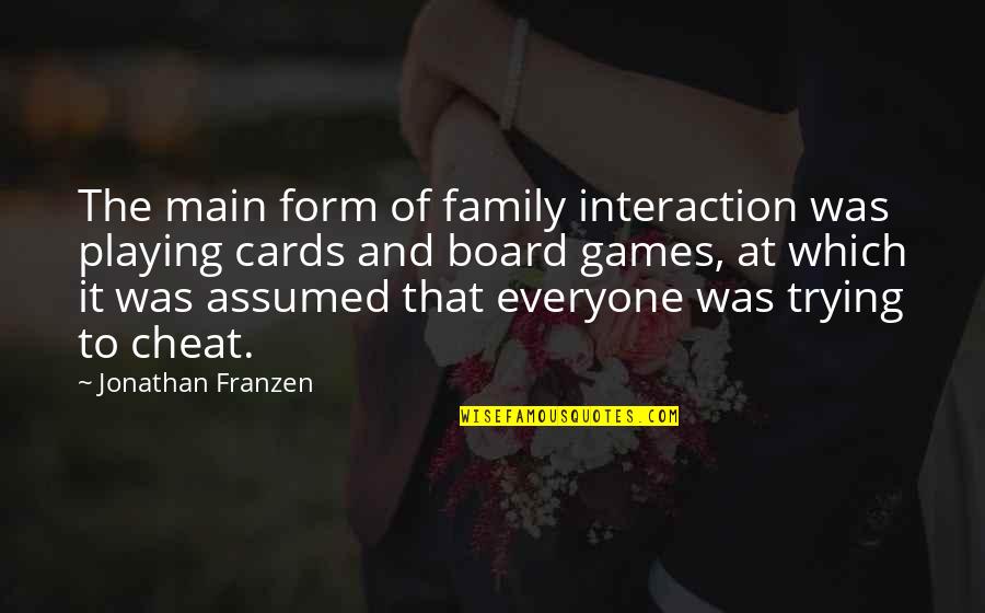 Follow The Wind Quotes By Jonathan Franzen: The main form of family interaction was playing