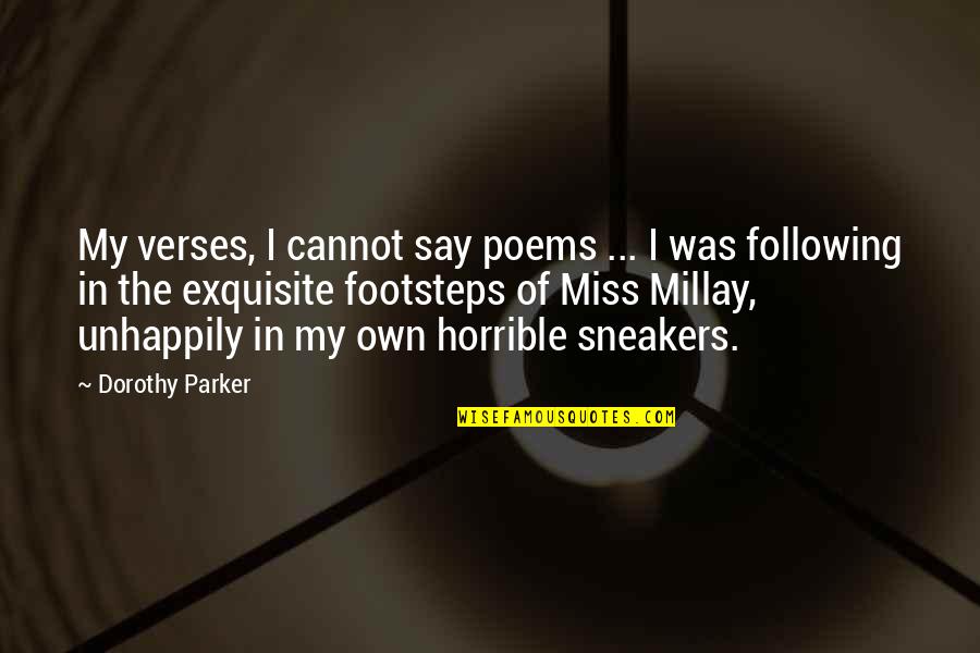 Following Footsteps Quotes By Dorothy Parker: My verses, I cannot say poems ... I