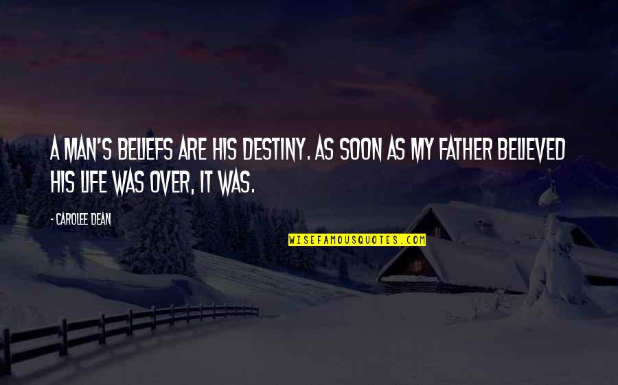 Following The Masses Quotes By Carolee Dean: A man's beliefs are his destiny. As soon