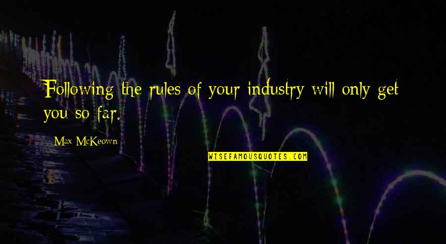 Following Up On Quotes By Max McKeown: Following the rules of your industry will only