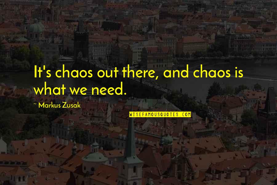 Fomento Significado Quotes By Markus Zusak: It's chaos out there, and chaos is what