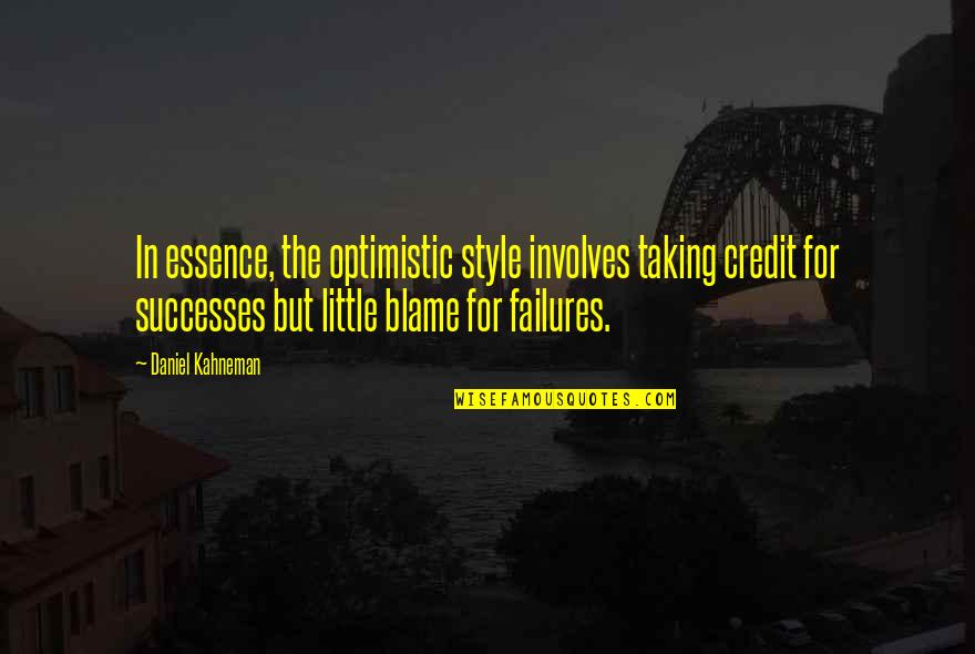 Fondements Theorique Quotes By Daniel Kahneman: In essence, the optimistic style involves taking credit
