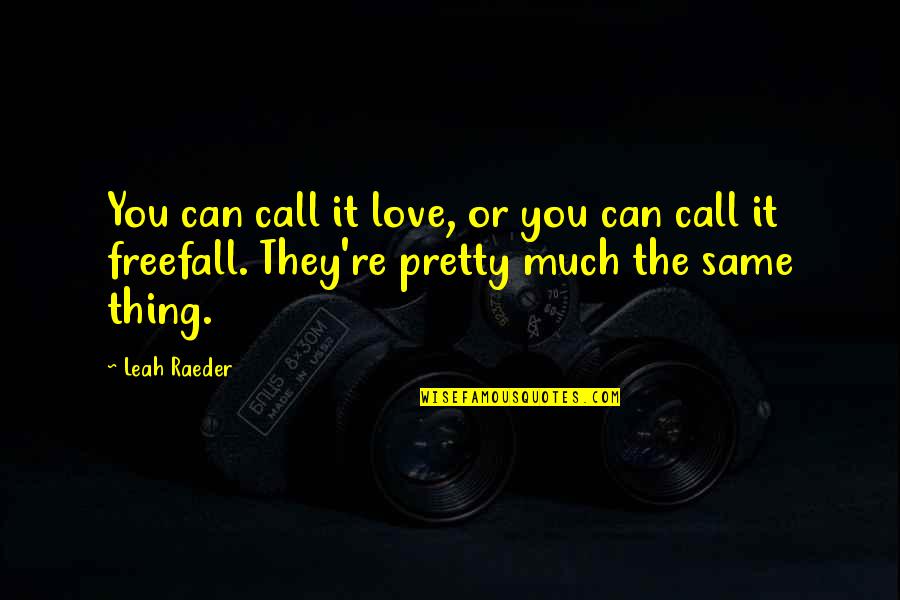 Food And Drink Related Quotes By Leah Raeder: You can call it love, or you can