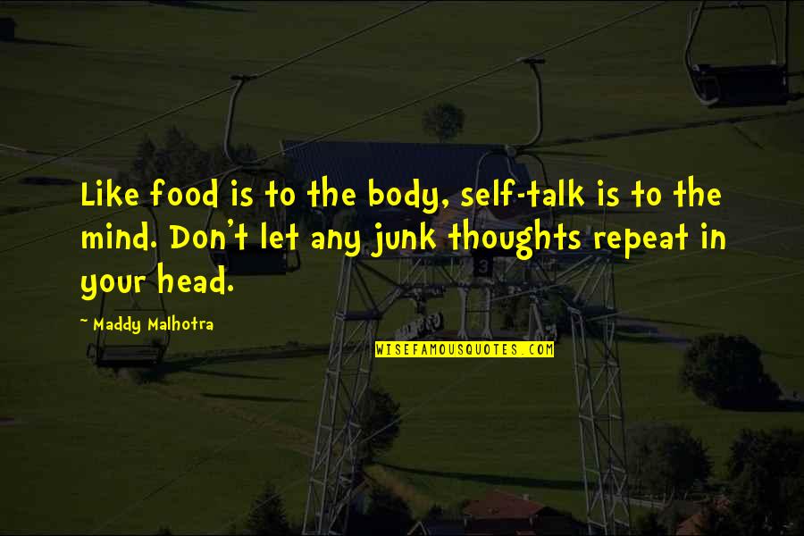 Food And Talk Quotes By Maddy Malhotra: Like food is to the body, self-talk is