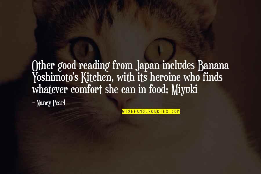 Food As Comfort Quotes By Nancy Pearl: Other good reading from Japan includes Banana Yoshimoto's