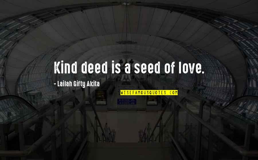 Food Comas Quotes By Lailah Gifty Akita: Kind deed is a seed of love.