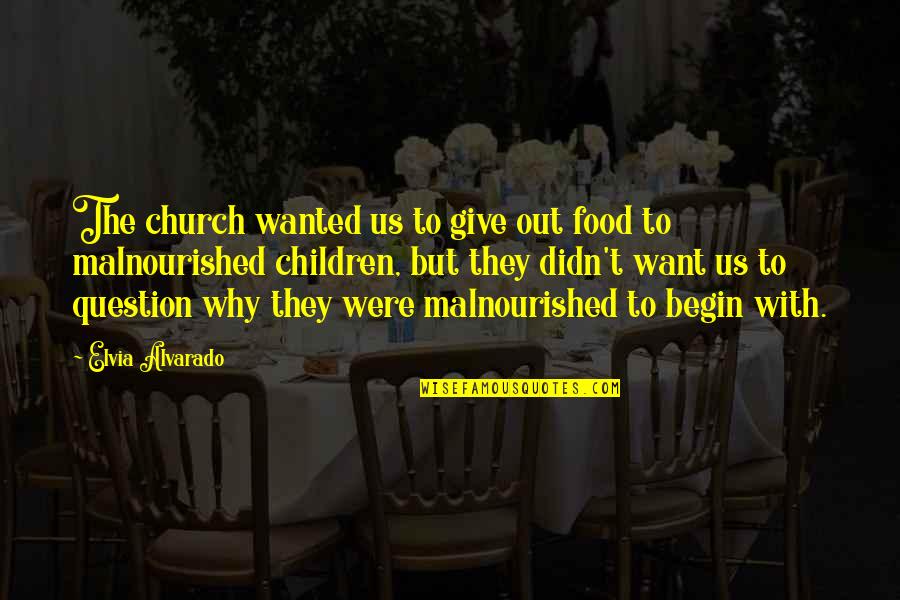 Food Poverty Quotes By Elvia Alvarado: The church wanted us to give out food