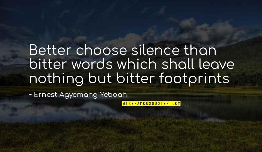 Food Quotes And Quotes By Ernest Agyemang Yeboah: Better choose silence than bitter words which shall