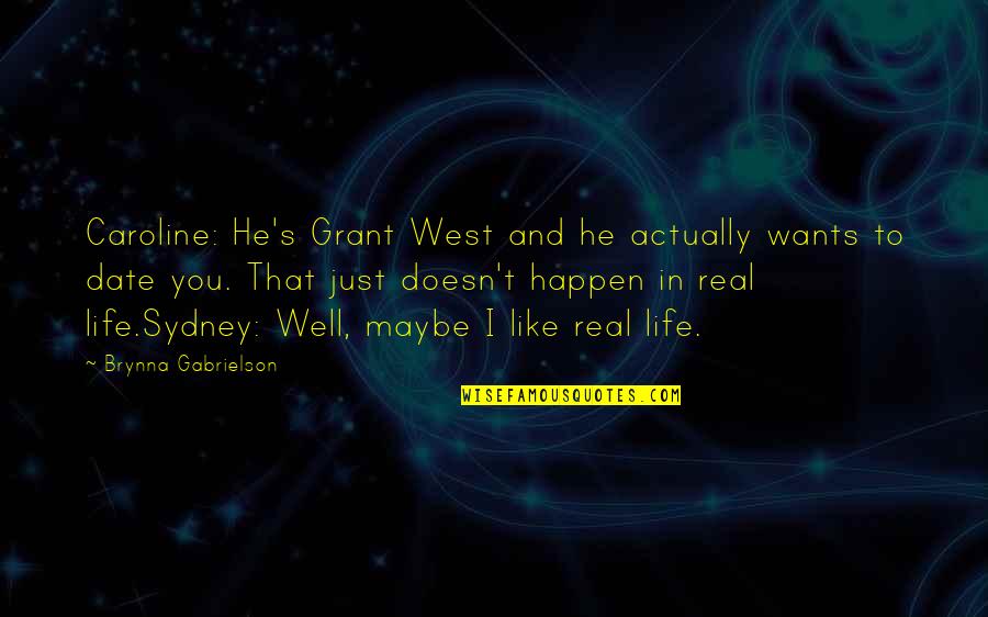 Food Related Funny Quotes By Brynna Gabrielson: Caroline: He's Grant West and he actually wants