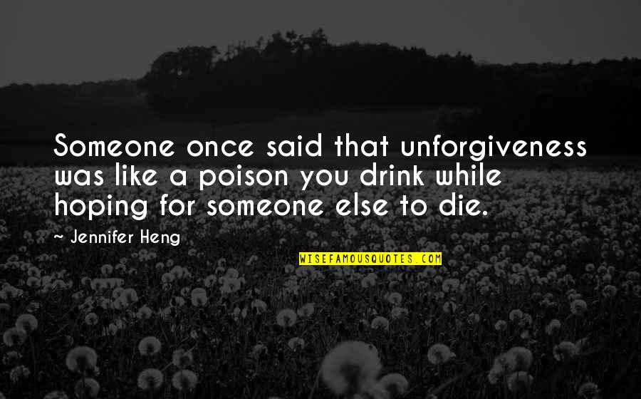 Food Service Inspirational Quotes By Jennifer Heng: Someone once said that unforgiveness was like a