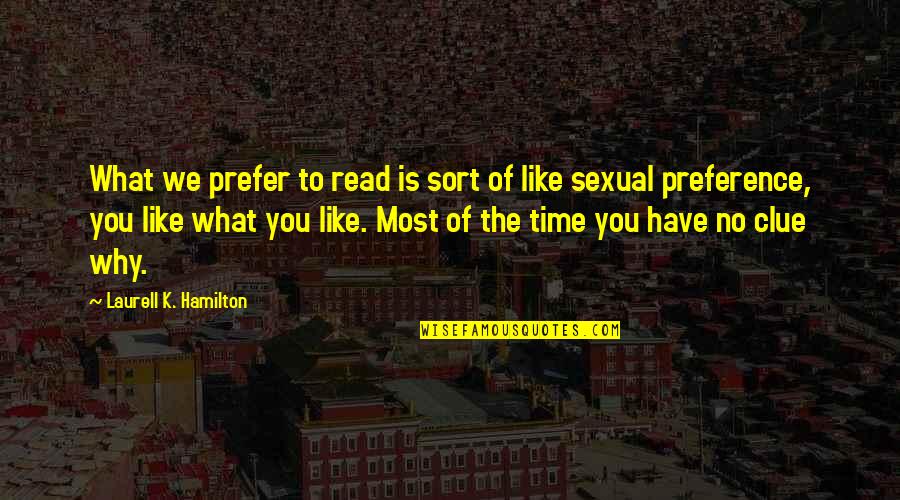 Food Service Week Quotes By Laurell K. Hamilton: What we prefer to read is sort of