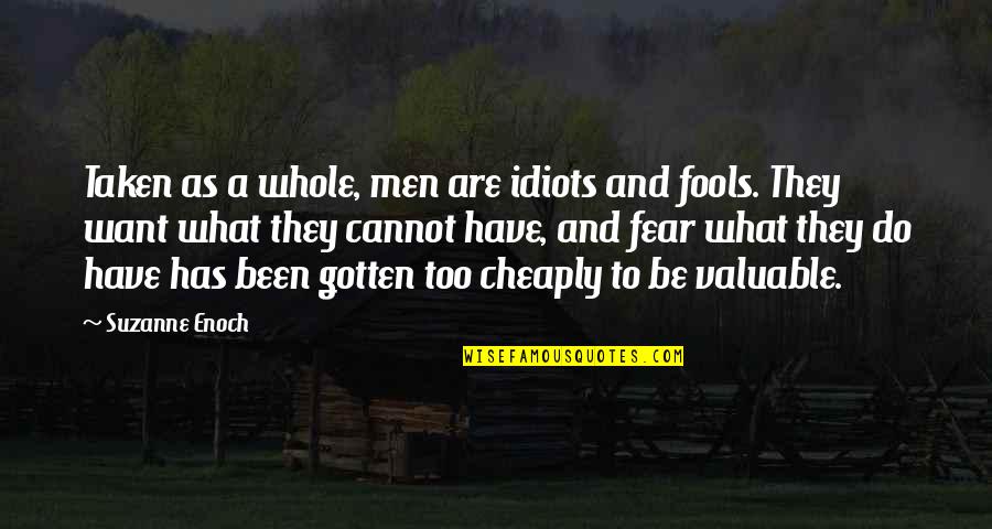 Fools And Idiots Quotes By Suzanne Enoch: Taken as a whole, men are idiots and