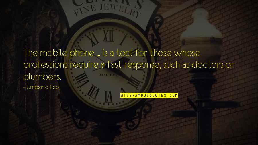 For Doctors Quotes By Umberto Eco: The mobile phone ... is a tool for