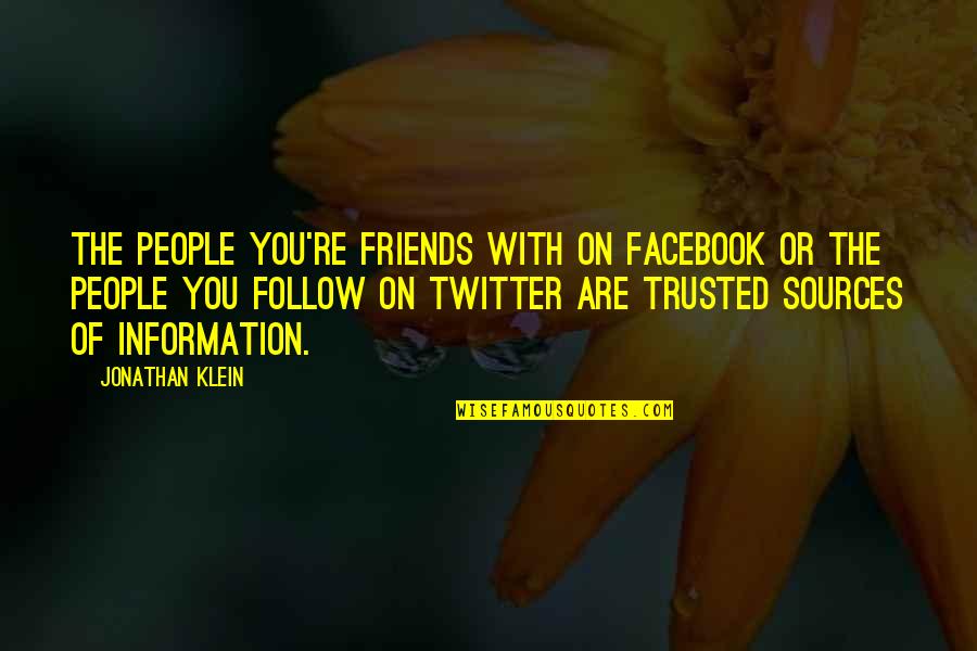 For Facebook Friends Quotes By Jonathan Klein: The people you're friends with on Facebook or