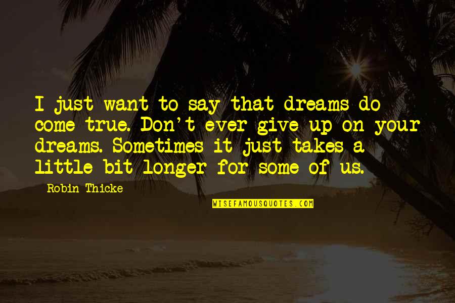 For Giving Us Quotes By Robin Thicke: I just want to say that dreams do