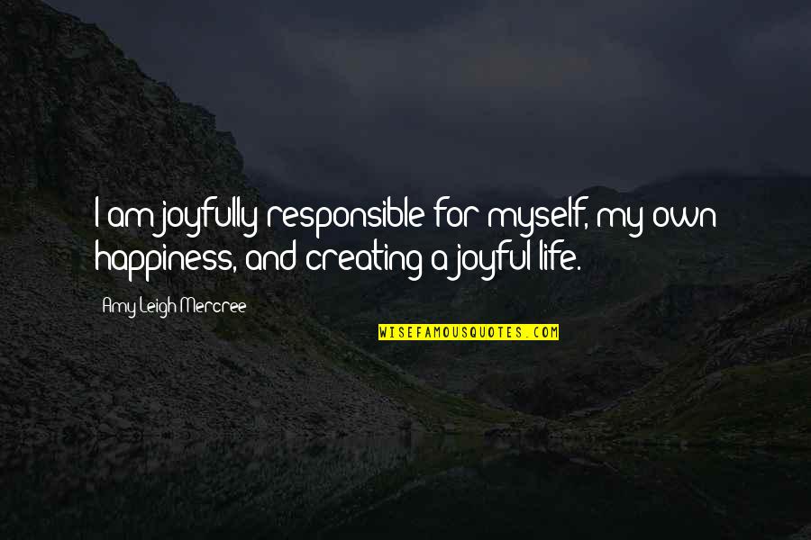 For Instagram Quotes By Amy Leigh Mercree: I am joyfully responsible for myself, my own