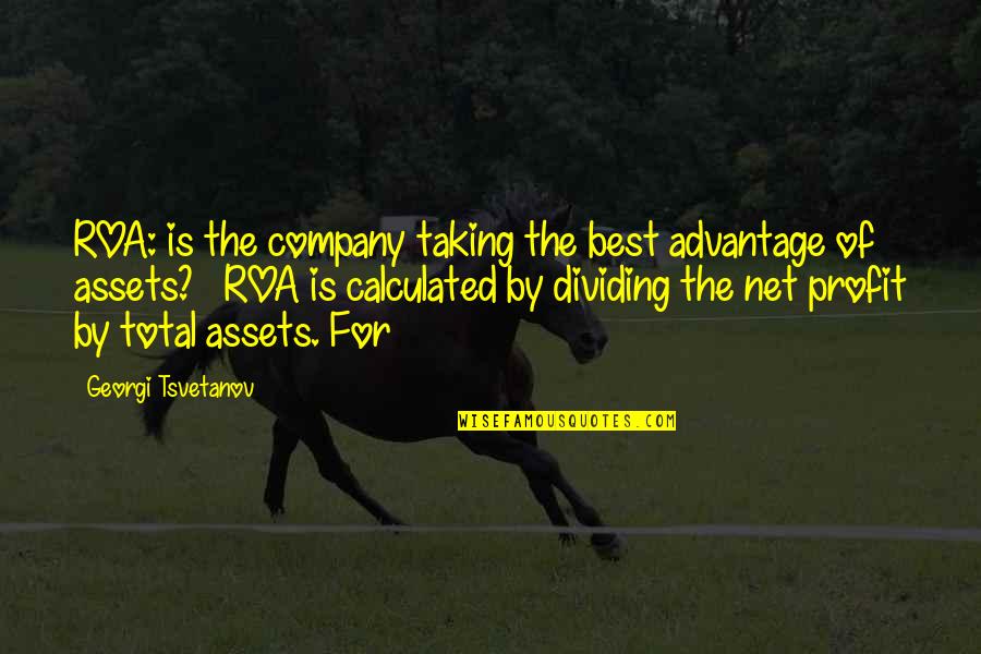 For Profit Quotes By Georgi Tsvetanov: ROA: is the company taking the best advantage