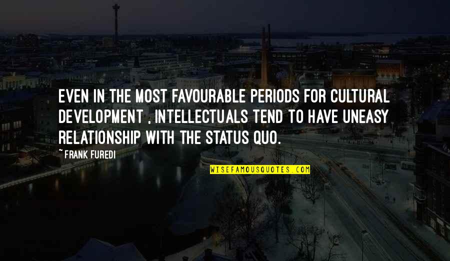 For Relationship Quotes By Frank Furedi: Even in the most favourable periods for cultural