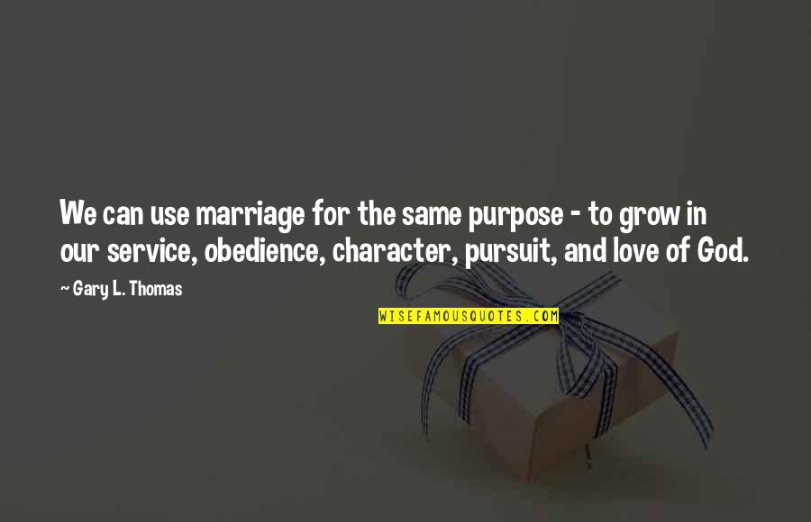 For The Love Of God Quotes By Gary L. Thomas: We can use marriage for the same purpose