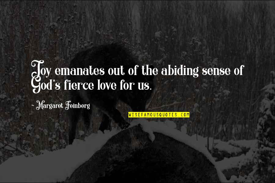 For The Love Of God Quotes By Margaret Feinberg: Joy emanates out of the abiding sense of