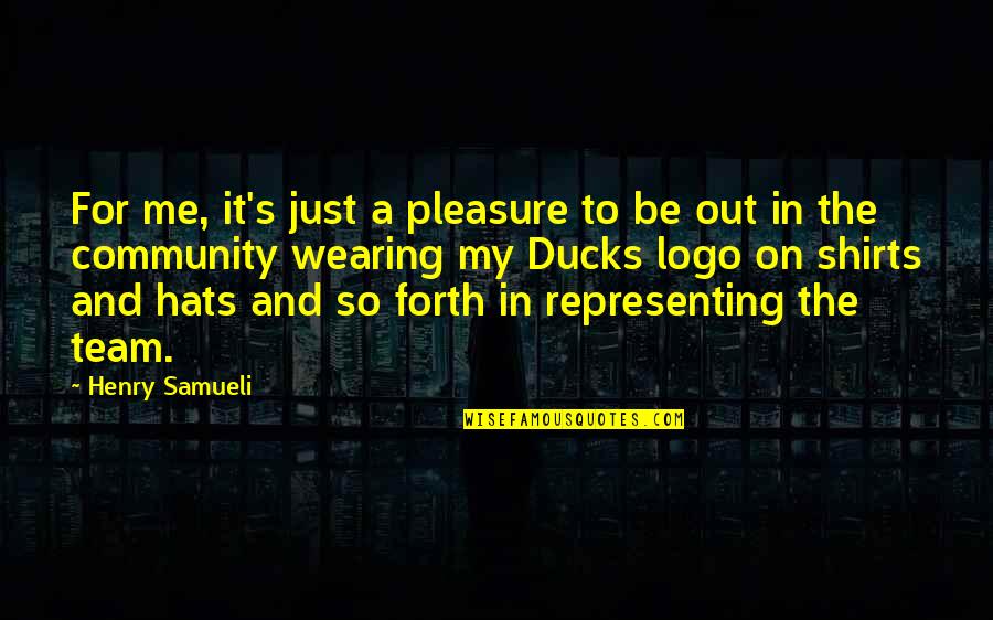 For The Team Quotes By Henry Samueli: For me, it's just a pleasure to be