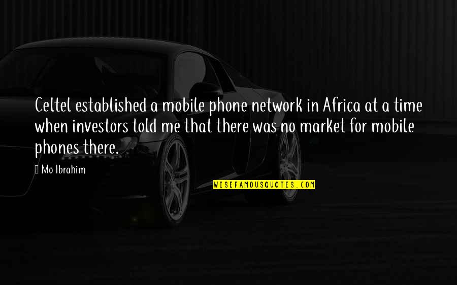 For Time Quotes By Mo Ibrahim: Celtel established a mobile phone network in Africa