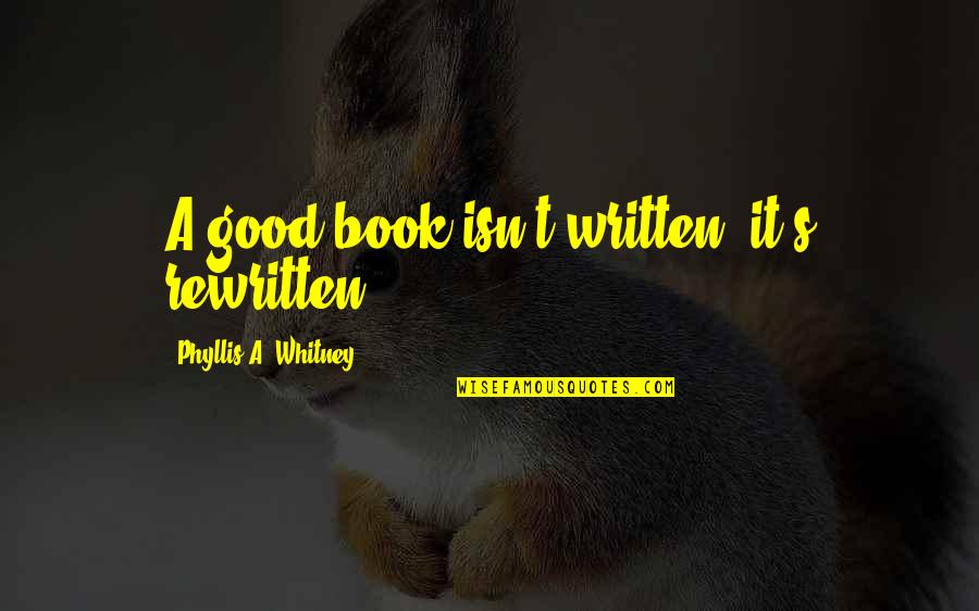 Ford Aftermarket Quote Quotes By Phyllis A. Whitney: A good book isn't written, it's rewritten.