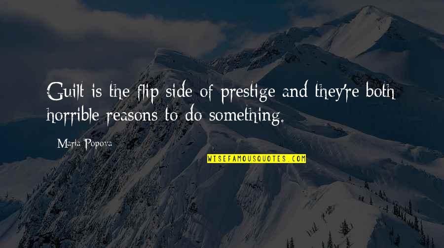 Foremans Feed Colleyville Quotes By Maria Popova: Guilt is the flip side of prestige and