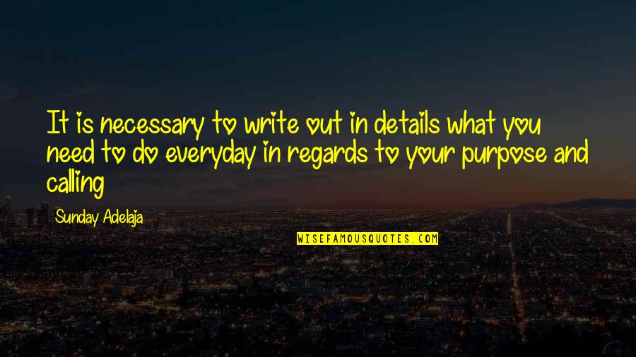 Foremost Quote Quotes By Sunday Adelaja: It is necessary to write out in details