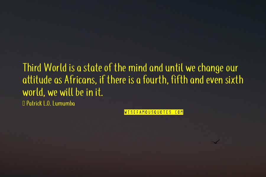 Forever Living Quotes By Patrick L.O. Lumumba: Third World is a state of the mind