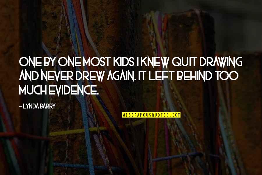 Forevermore Famous Quotes By Lynda Barry: One by one most kids I knew quit