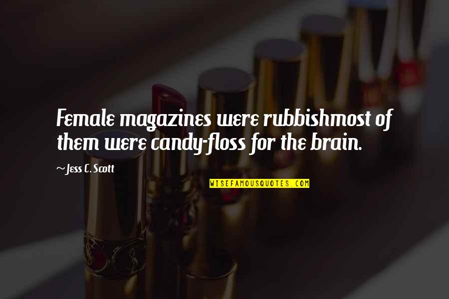 Forfait Bouygues Quotes By Jess C. Scott: Female magazines were rubbishmost of them were candy-floss