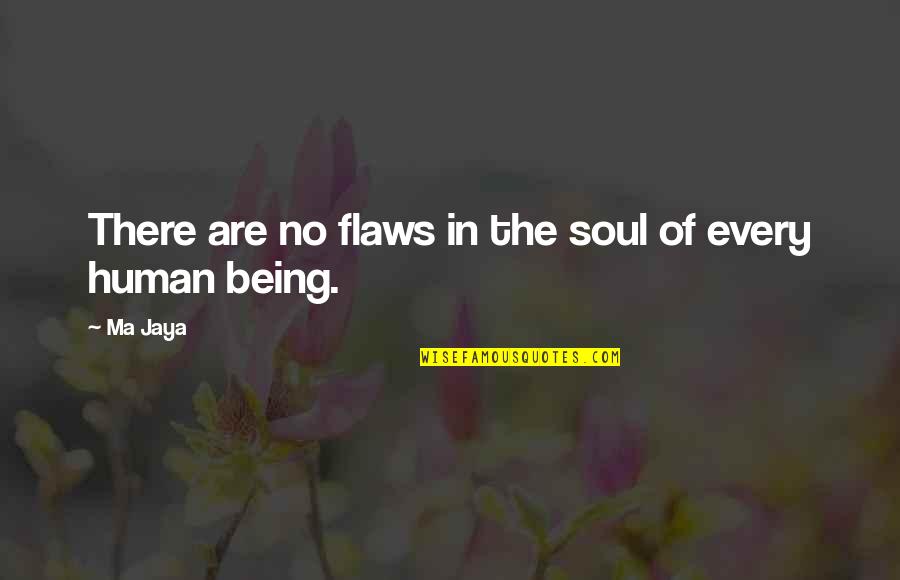 Forfend Merriam Webster Quotes By Ma Jaya: There are no flaws in the soul of