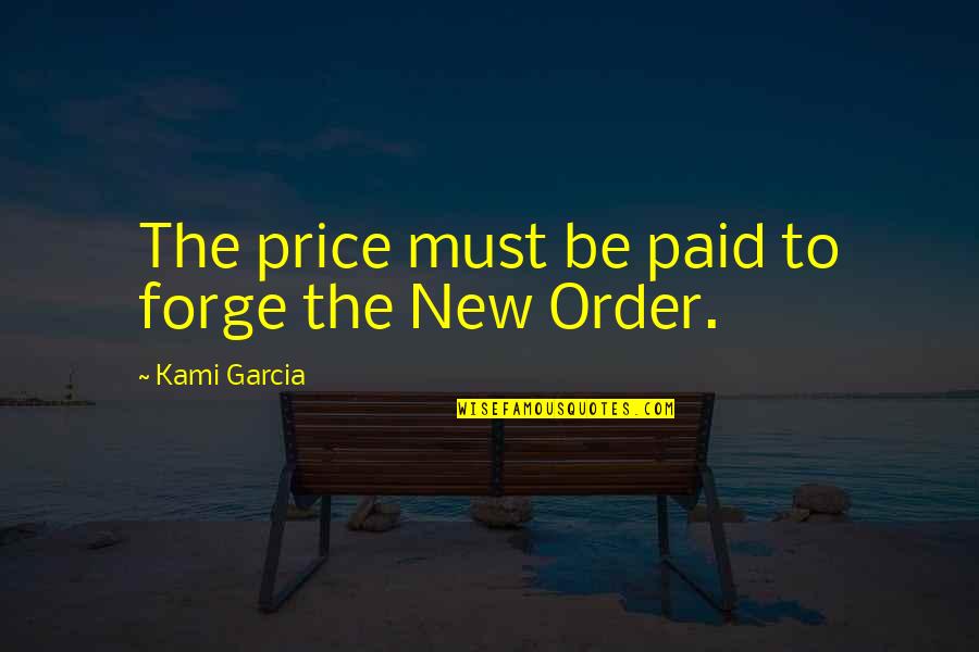 Forge Quotes By Kami Garcia: The price must be paid to forge the