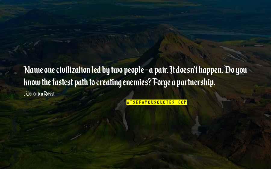 Forge Quotes By Veronica Rossi: Name one civilization led by two people -