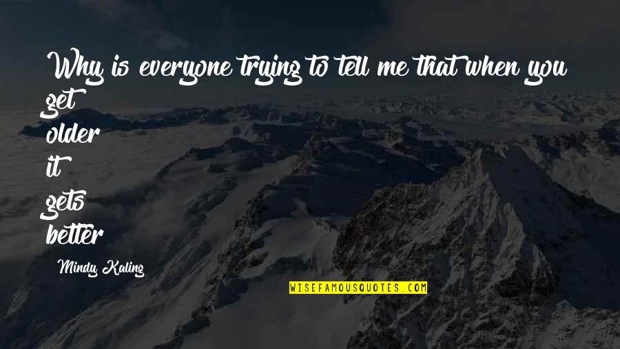 Forgetting The Important Things In Life Quotes By Mindy Kaling: Why is everyone trying to tell me that