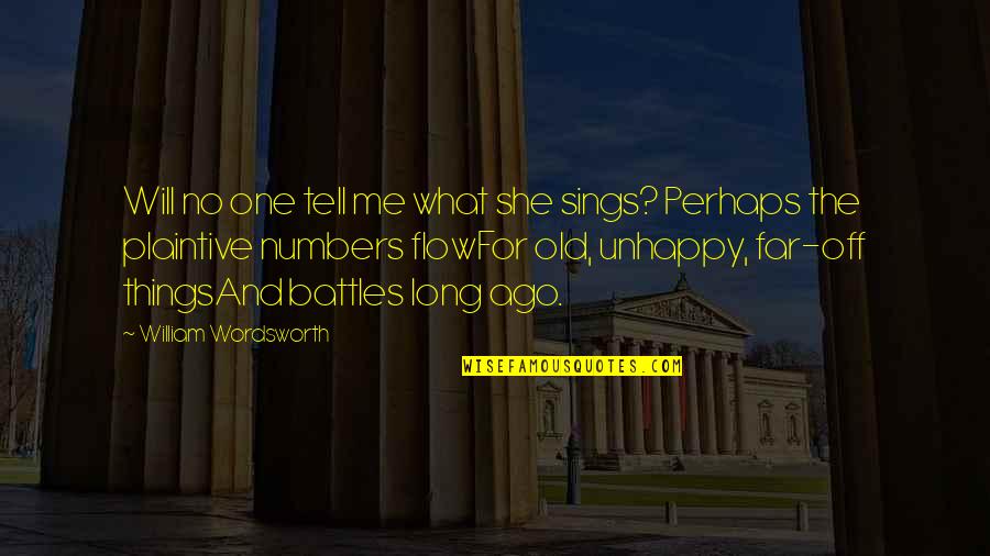 Forgive And Set Yourself Free Quotes By William Wordsworth: Will no one tell me what she sings?