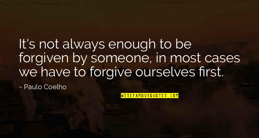 Forgive Ourselves Quotes By Paulo Coelho: It's not always enough to be forgiven by