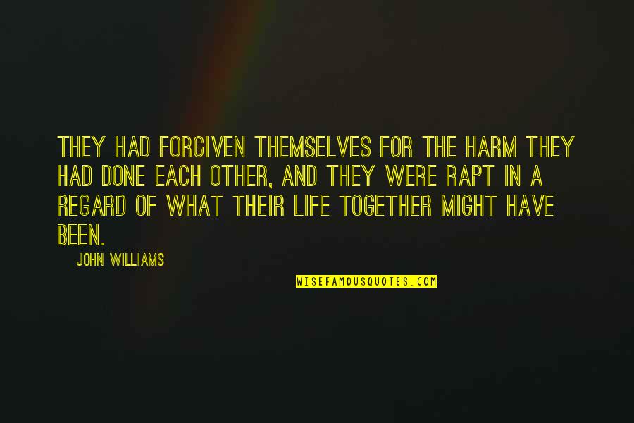 Forgiven In Quotes By John Williams: They had forgiven themselves for the harm they